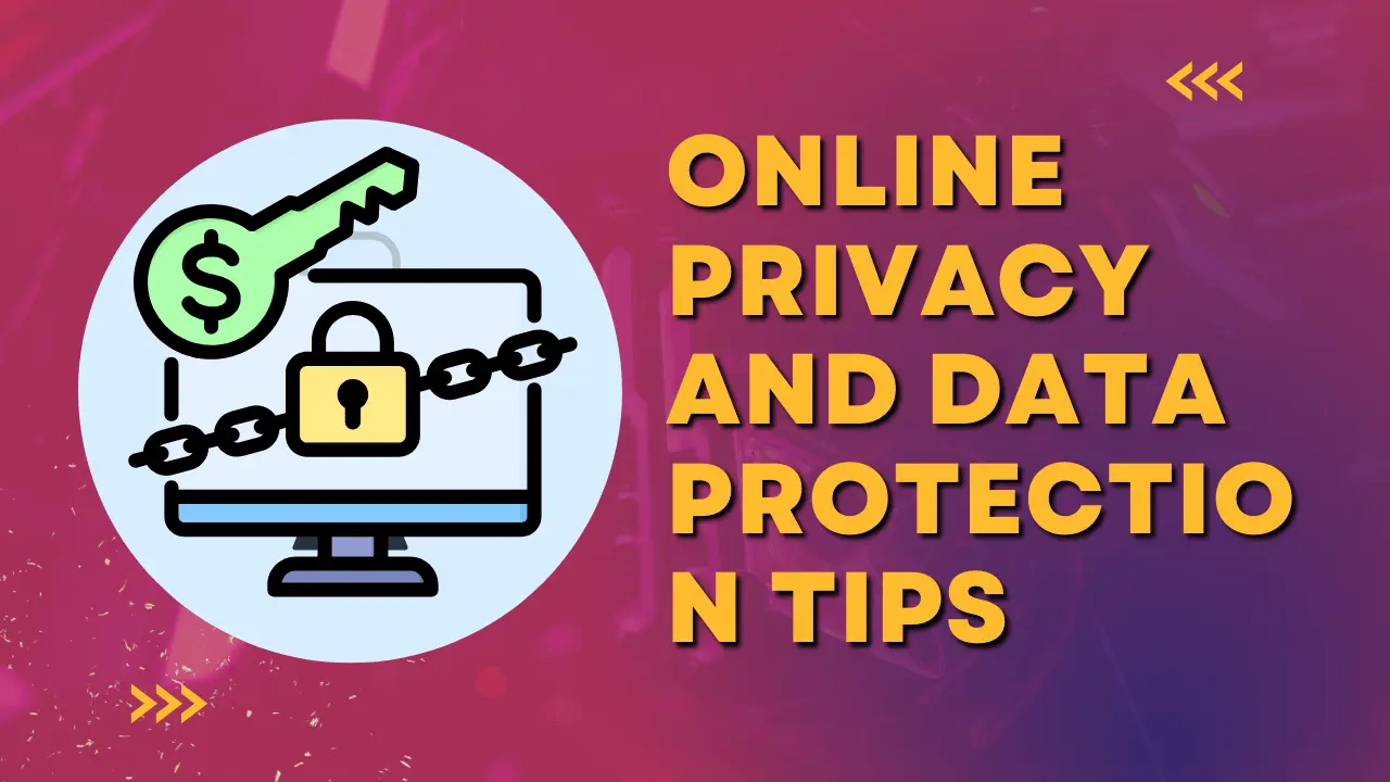 Online Privacy and Data Protection Tips
