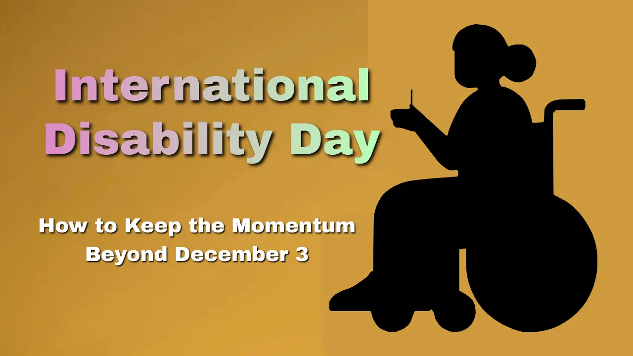 Although IDPD is a global observance, true inclusion requires year-round commitment